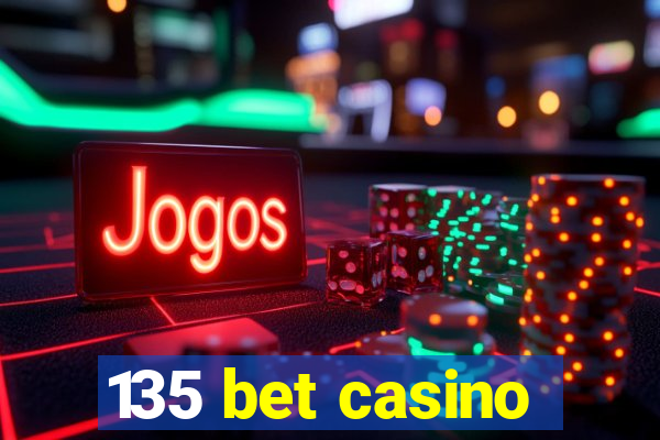 135 bet casino